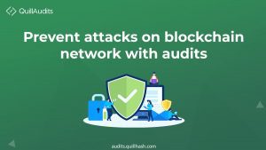 How smart contract audit can prevent attacks on blockchain networks