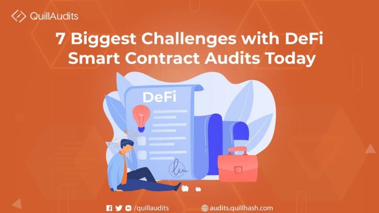 7 Biggest Challenges with DeFi Smart Contract Audits Today